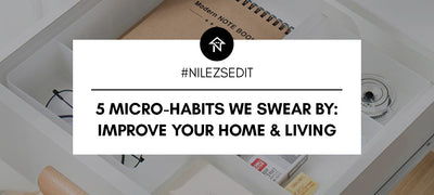 5 Micro-habits We Swear By: Improve Your Home & Living